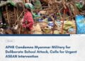 APHR Urges ICC to Prosecute Military Commission Over Airstrikes on Two Schools in Kyauktaw Township’s Tharyar Tapan Village